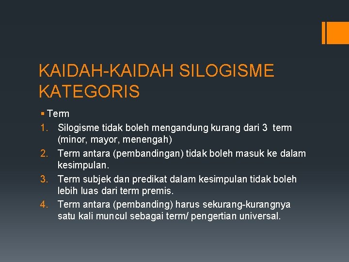 KAIDAH-KAIDAH SILOGISME KATEGORIS § Term 1. Silogisme tidak boleh mengandung kurang dari 3 term