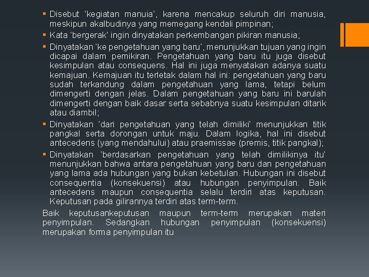 § Disebut ‘kegiatan manuia’, karena mencakup seluruh diri manusia, meskipun akalbudinya yang memegang kendali