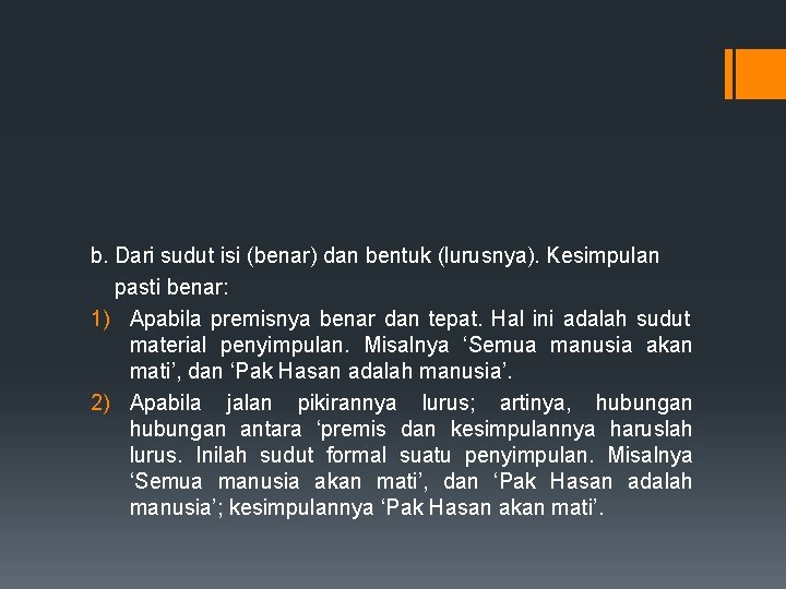 b. Dari sudut isi (benar) dan bentuk (lurusnya). Kesimpulan pasti benar: 1) Apabila premisnya