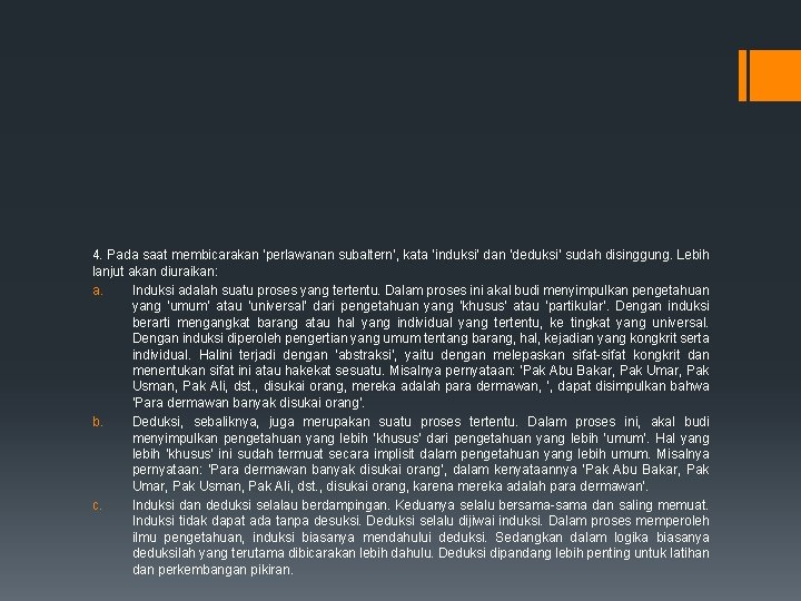 4. Pada saat membicarakan ‘perlawanan subaltern’, kata ‘induksi’ dan ‘deduksi’ sudah disinggung. Lebih lanjut