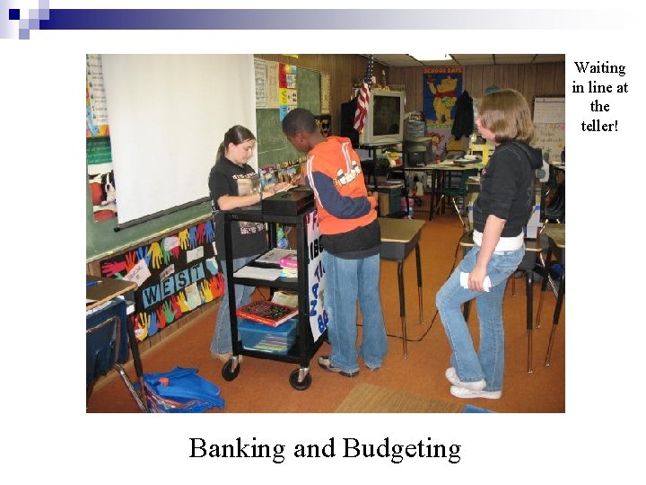 Waiting in line at the teller! Banking and Budgeting 