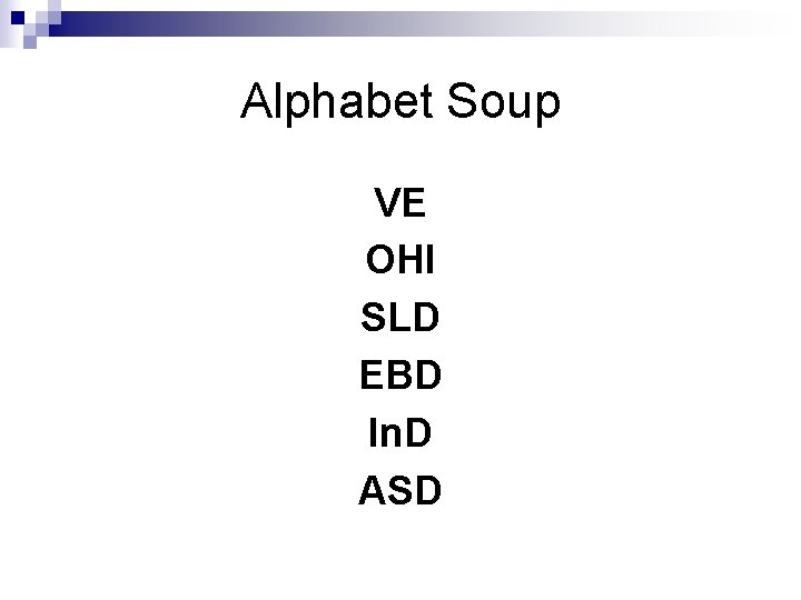 Alphabet Soup VE OHI SLD EBD In. D ASD 