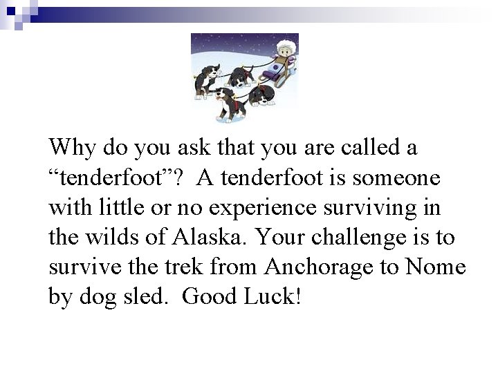 Why do you ask that you are called a “tenderfoot”? A tenderfoot is someone