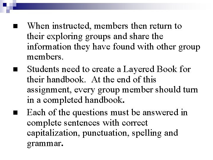 n n n When instructed, members then return to their exploring groups and share