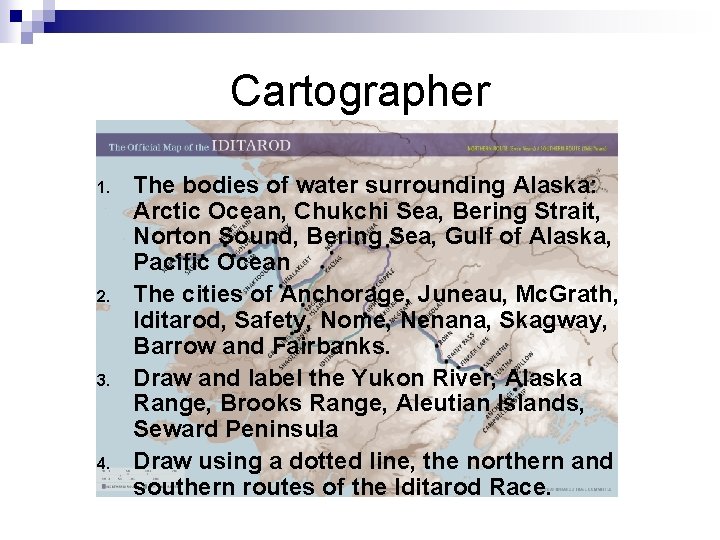 Cartographer 1. 2. 3. 4. The bodies of water surrounding Alaska: Arctic Ocean, Chukchi