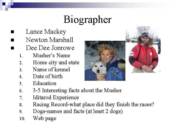 Biographer Lance Mackey Newton Marshall Dee Jonrowe n n n 1. 2. 3. 4.
