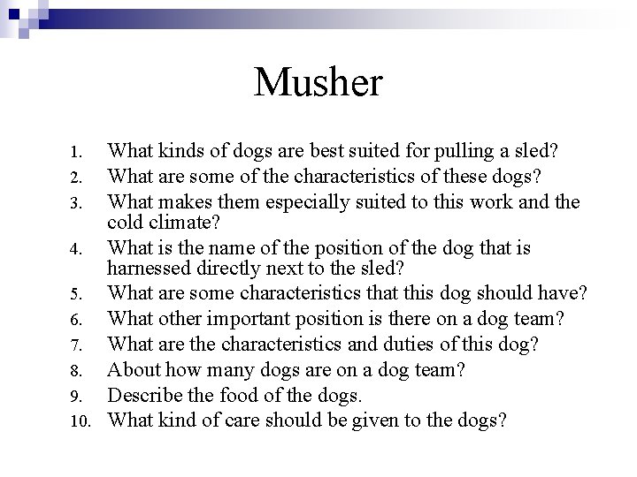 Musher What kinds of dogs are best suited for pulling a sled? What are