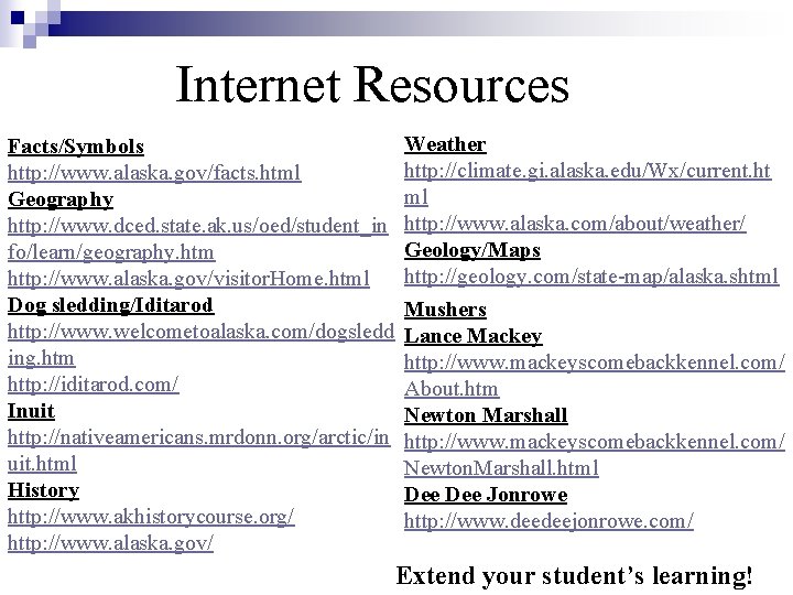 Internet Resources Facts/Symbols http: //www. alaska. gov/facts. html Geography http: //www. dced. state. ak.
