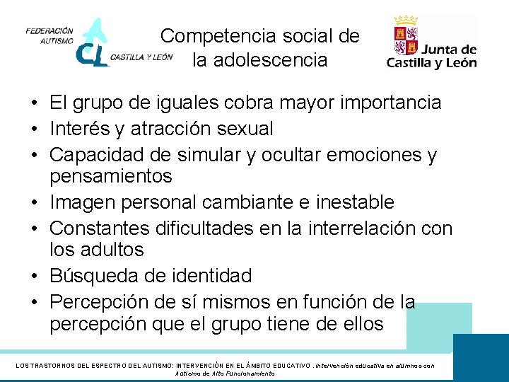 Competencia social de la adolescencia • El grupo de iguales cobra mayor importancia •