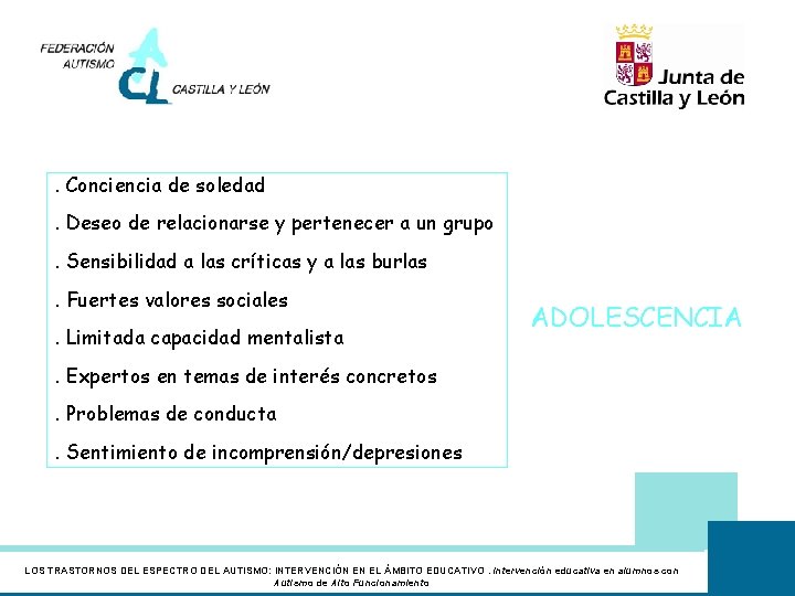 . Conciencia de soledad. Deseo de relacionarse y pertenecer a un grupo. Sensibilidad a