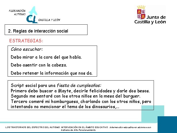 2. Reglas de interacción social ESTRATEGIAS: Cómo escuchar: Debo mirar a la cara del