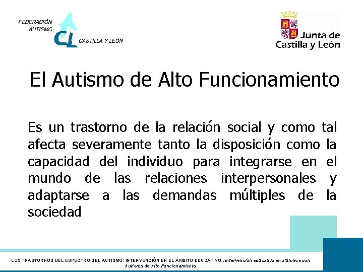 El Autismo de Alto Funcionamiento Es un trastorno de la relación social y como