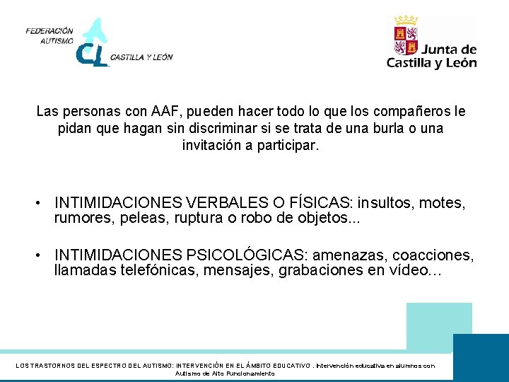 Las personas con AAF, pueden hacer todo lo que los compañeros le pidan que