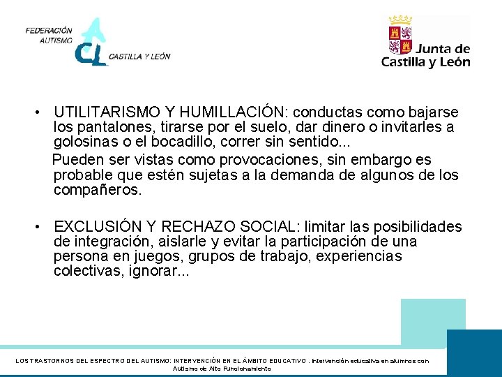  • UTILITARISMO Y HUMILLACIÓN: conductas como bajarse los pantalones, tirarse por el suelo,