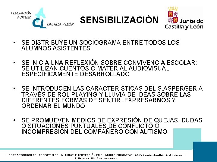 SENSIBILIZACIÓN • SE DISTRIBUYE UN SOCIOGRAMA ENTRE TODOS LOS ALUMNOS ASISTENTES • SE INICIA