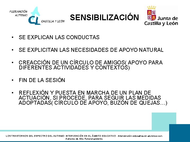SENSIBILIZACIÓN • SE EXPLICAN LAS CONDUCTAS • SE EXPLICITAN LAS NECESIDADES DE APOYO NATURAL