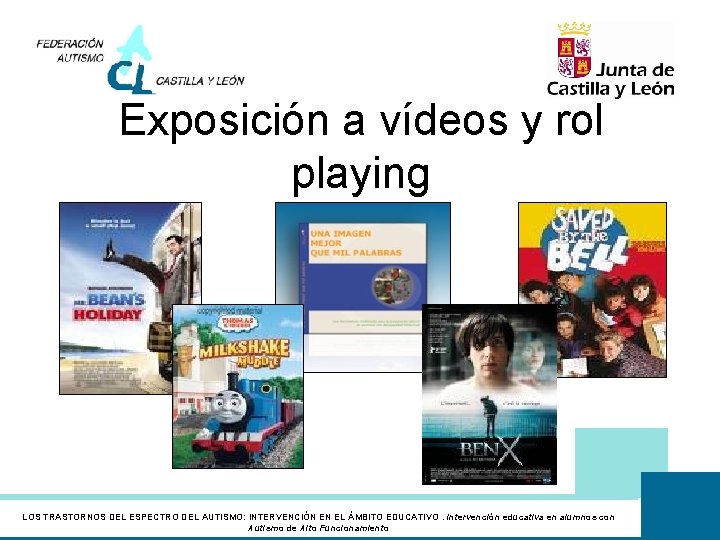 Exposición a vídeos y rol playing LOS TRASTORNOS DEL ESPECTRO DEL AUTISMO: INTERVENCIÓN EN