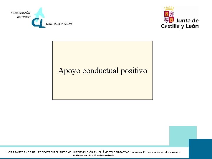 Apoyo conductual positivo LOS TRASTORNOS DEL ESPECTRO DEL AUTISMO: INTERVENCIÓN EN EL ÁMBITO EDUCATIVO.