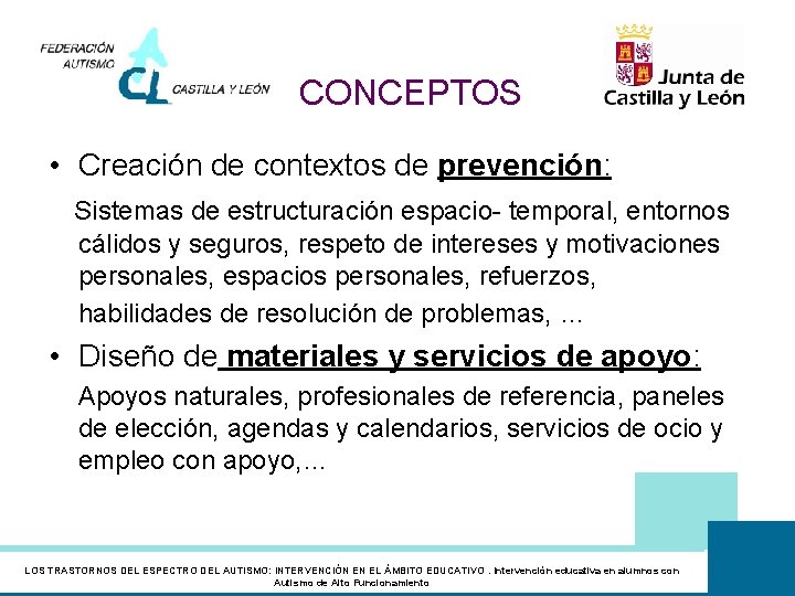 CONCEPTOS • Creación de contextos de prevención: Sistemas de estructuración espacio- temporal, entornos cálidos