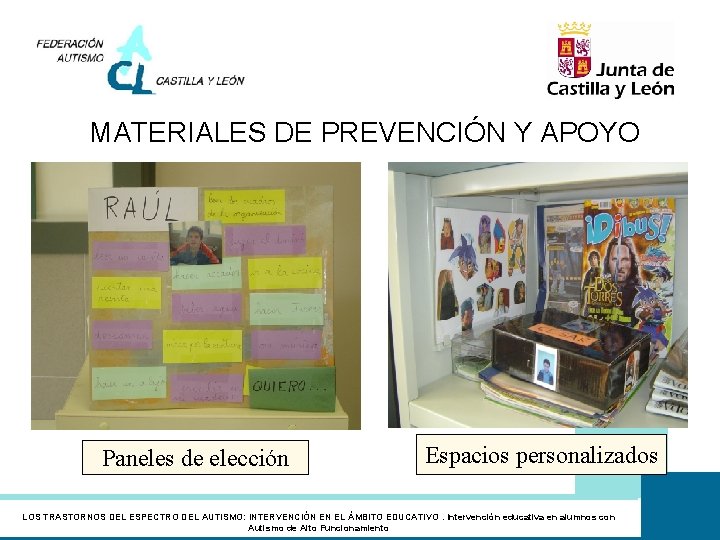 MATERIALES DE PREVENCIÓN Y APOYO Paneles de elección Espacios personalizados LOS TRASTORNOS DEL ESPECTRO