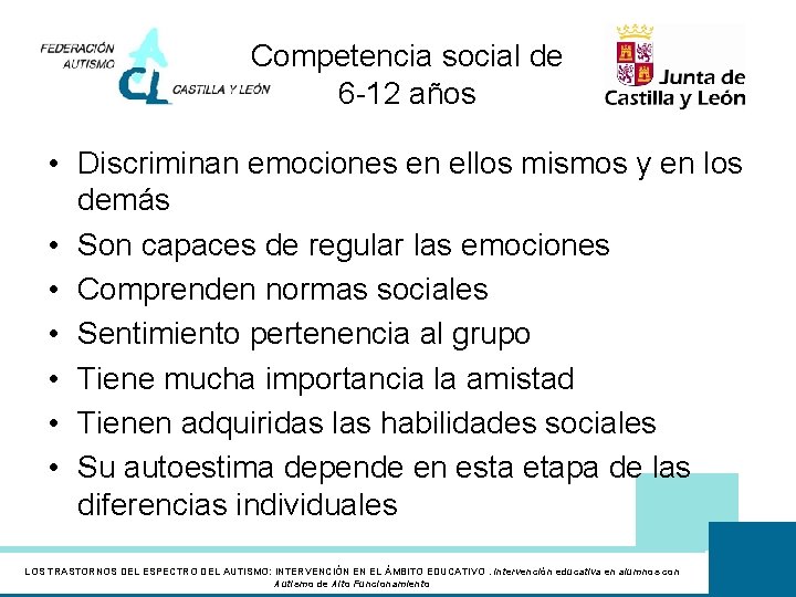 Competencia social de 6 -12 años • Discriminan emociones en ellos mismos y en