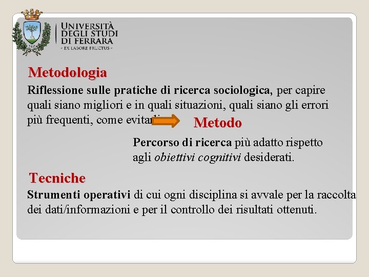 Metodologia Riflessione sulle pratiche di ricerca sociologica, per capire quali siano migliori e in