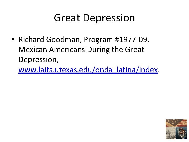 Great Depression • Richard Goodman, Program #1977 -09, Mexican Americans During the Great Depression,