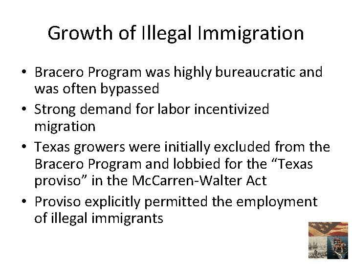 Growth of Illegal Immigration • Bracero Program was highly bureaucratic and was often bypassed