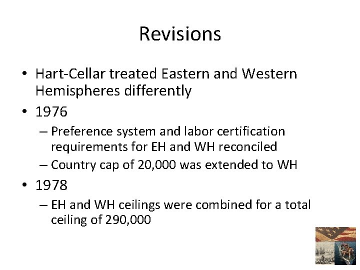 Revisions • Hart-Cellar treated Eastern and Western Hemispheres differently • 1976 – Preference system