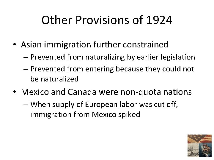 Other Provisions of 1924 • Asian immigration further constrained – Prevented from naturalizing by