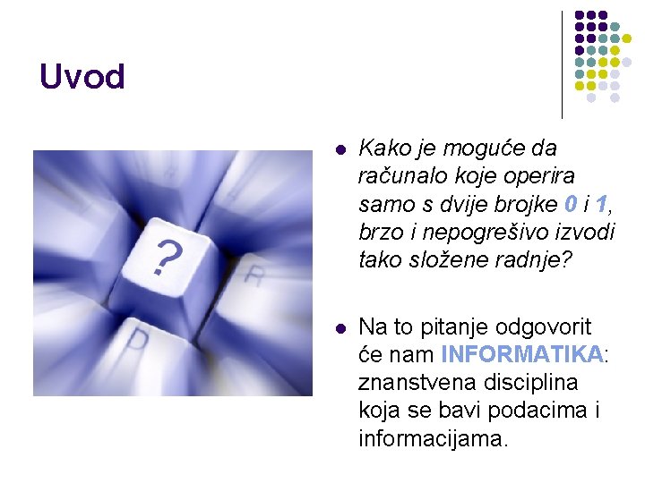 Uvod l Kako je moguće da računalo koje operira samo s dvije brojke 0