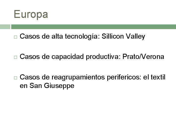 Europa Casos de alta tecnología: Sillicon Valley Casos de capacidad productiva: Prato/Verona Casos de