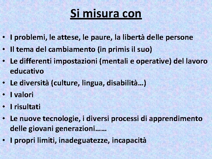 Si misura con • I problemi, le attese, le paure, la libertà delle persone