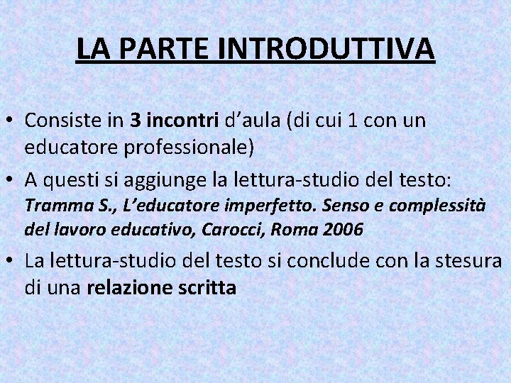 LA PARTE INTRODUTTIVA • Consiste in 3 incontri d’aula (di cui 1 con un