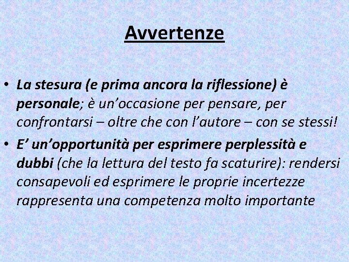 Avvertenze • La stesura (e prima ancora la riflessione) è personale; è un’occasione per