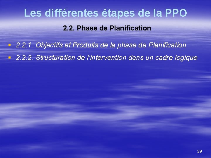 Les différentes étapes de la PPO 2. 2. Phase de Planification § 2. 2.
