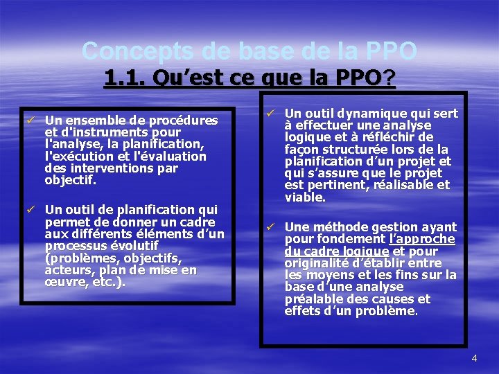 Concepts de base de la PPO 1. 1. Qu’est ce que la PPO? ü