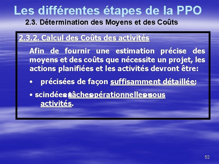 Les différentes étapes de la PPO 2. 3. Détermination des Moyens et des Coûts