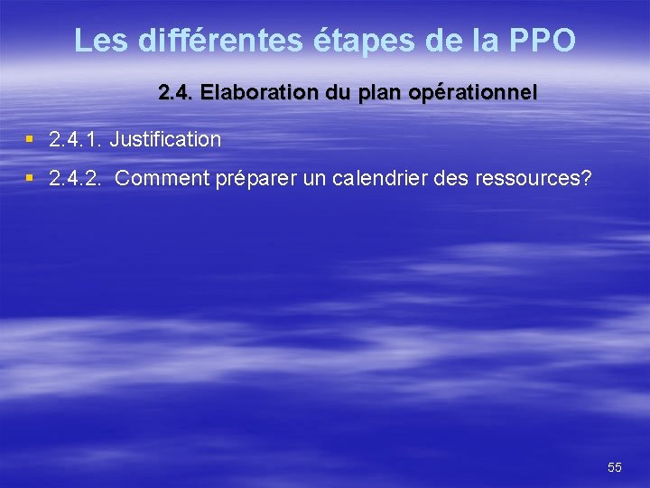 Les différentes étapes de la PPO 2. 4. Elaboration du plan opérationnel § 2.