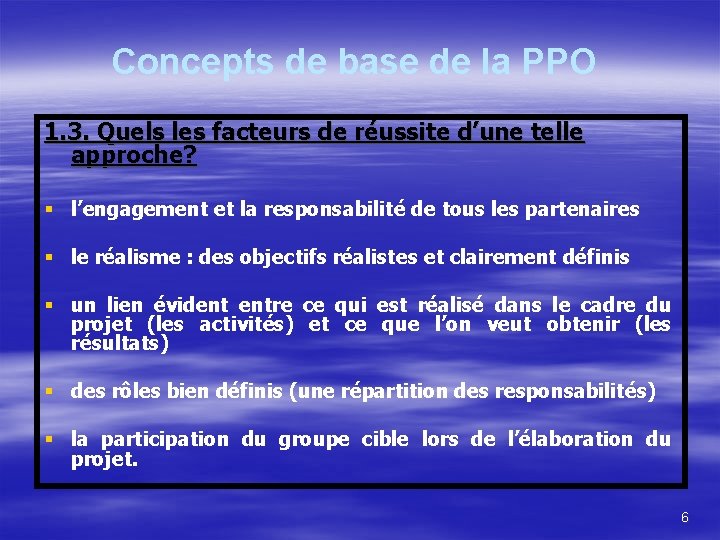 Concepts de base de la PPO 1. 3. Quels les facteurs de réussite d’une