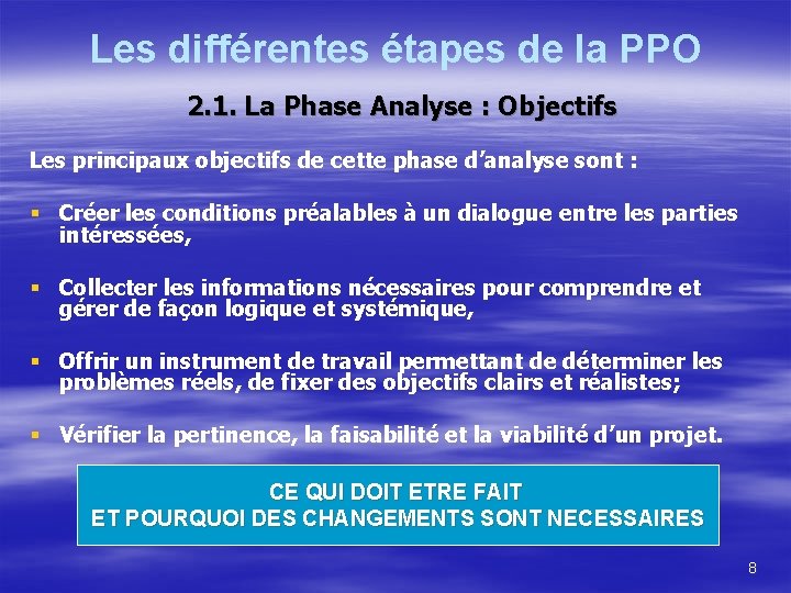 Les différentes étapes de la PPO 2. 1. La Phase Analyse : Objectifs Les