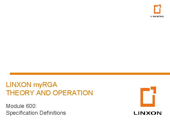 LINXON my. RGA THEORY AND OPERATION Module 600: Specification Definitions 