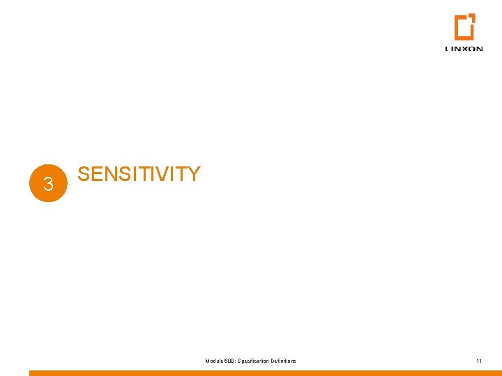 3 SENSITIVITY Module 600: Specification Definitions 11 