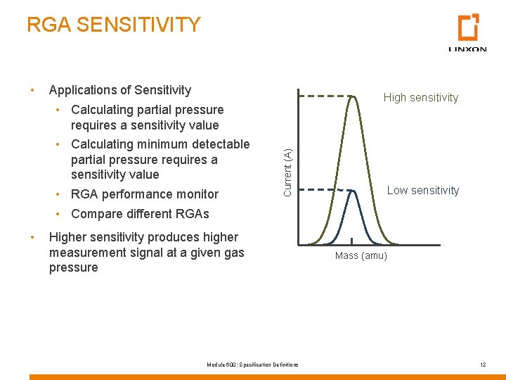 RGA SENSITIVITY Applications of Sensitivity • Calculating partial pressure requires a sensitivity value •