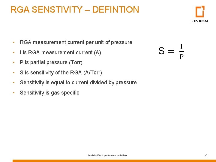 RGA SENSTIVITY – DEFINTION • RGA measurement current per unit of pressure • I