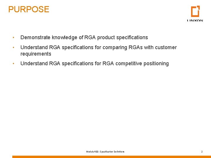 PURPOSE • Demonstrate knowledge of RGA product specifications • Understand RGA specifications for comparing