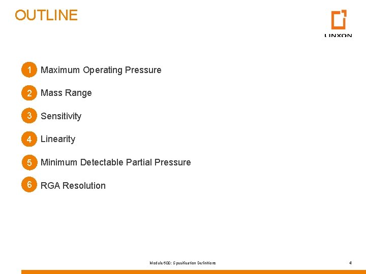 OUTLINE 1 Maximum Operating Pressure 2 Mass Range 3 Sensitivity 4 Linearity 5 Minimum