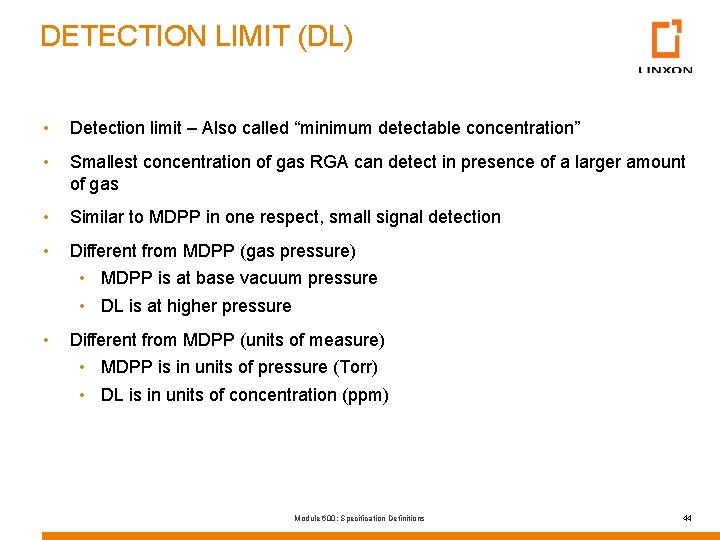 DETECTION LIMIT (DL) • Detection limit – Also called “minimum detectable concentration” • Smallest