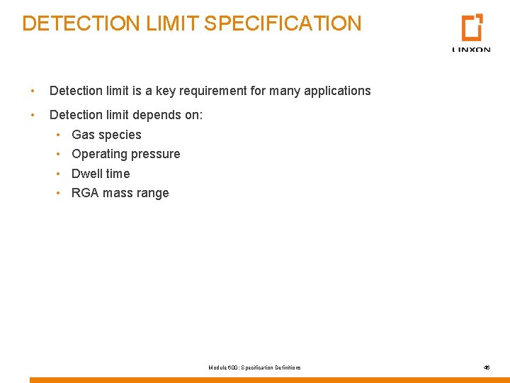 DETECTION LIMIT SPECIFICATION • Detection limit is a key requirement for many applications •