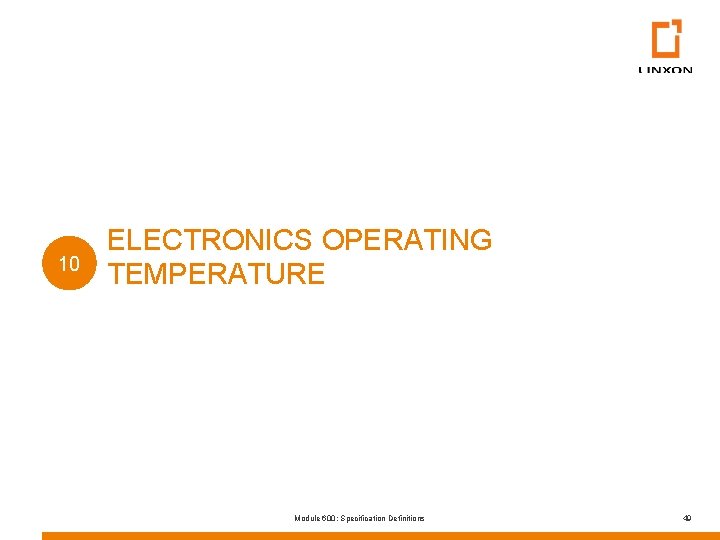 10 ELECTRONICS OPERATING TEMPERATURE Module 600: Specification Definitions 49 